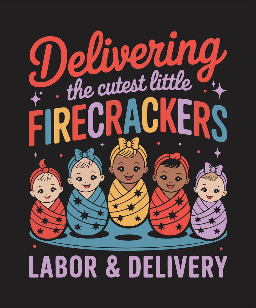 Delivering The Cutest Little Firecrackers Labor and Delivery Patriotic Graphic for Nurses and Moms vector