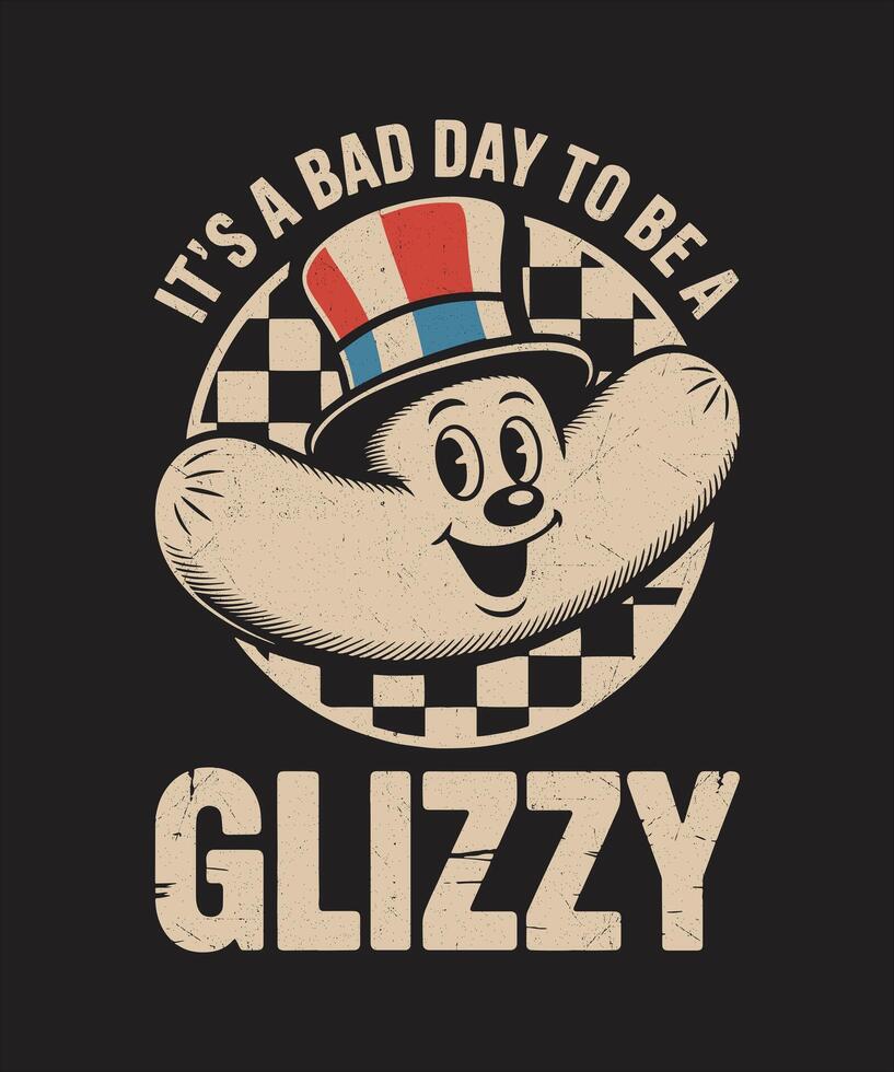 It's A Bad Day To Be A Glizzy Funny Patriotic Hot Dog Graphic for USA Labor Day BBQ and Cookout Shirts vector