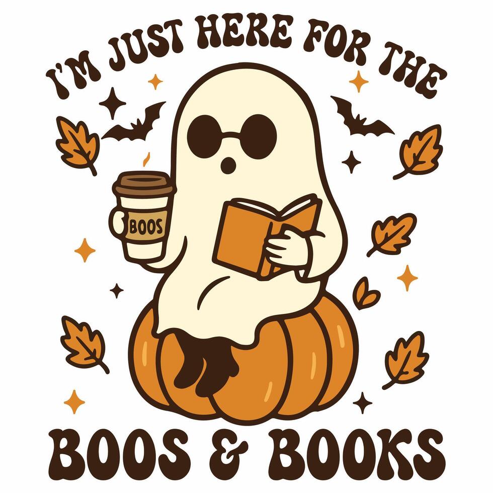Im Just Here For The Boos Spooky Halloween Teacher T-shirt , bookworm Saying Tshirt, Halloween ghostly Reader Illustration, Scary Reading School Clipart vector