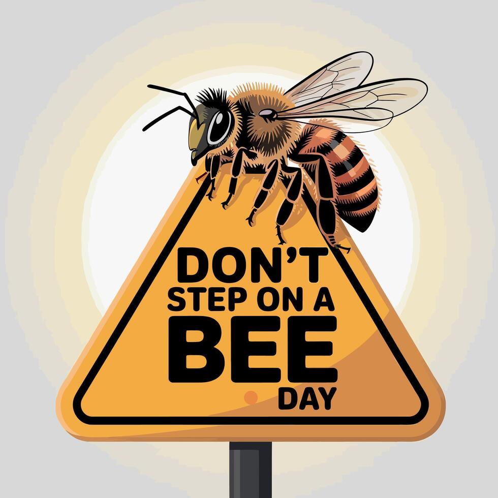Dont Step on a Bee Day Caution Sign with Realistic Honeybee Art vector