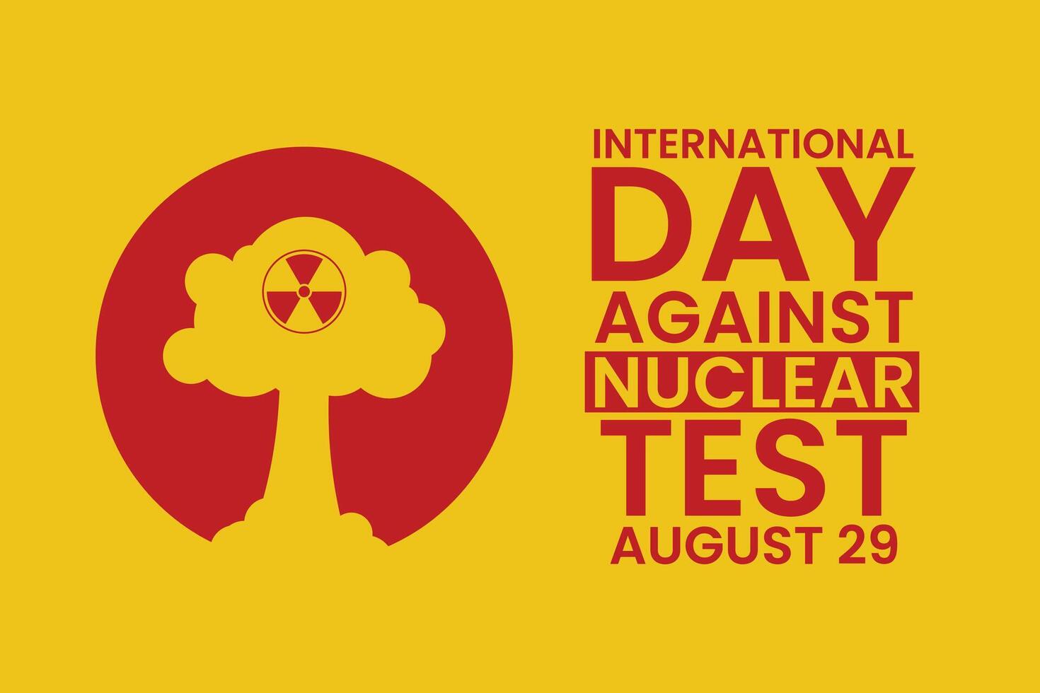 International Day against Nuclear Tests. August 29. Design for background, banner, poster. vector