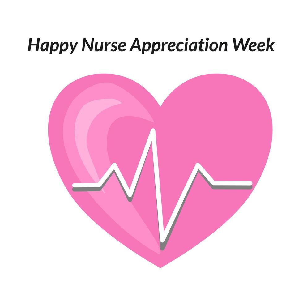 A pink heart with a white heartbeat line inside it, accompanied by the text Happy Nurse Appreciation Week above. vector