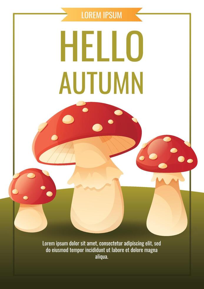 Autumn poster with three mushrooms, with red caps with white dots. Background in a frame, with Hello Autumn and Lorem Ipsum texts on top and bottom, on a green background with grass. vector
