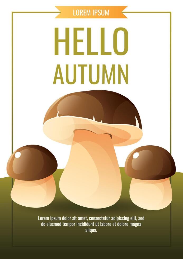 Autumn poster with three porcini mushrooms, with dark caps and white stems. Background in a frame, with Hello Autumn and Lorem Ipsum texts on top and bottom, on a green background with grass. vector