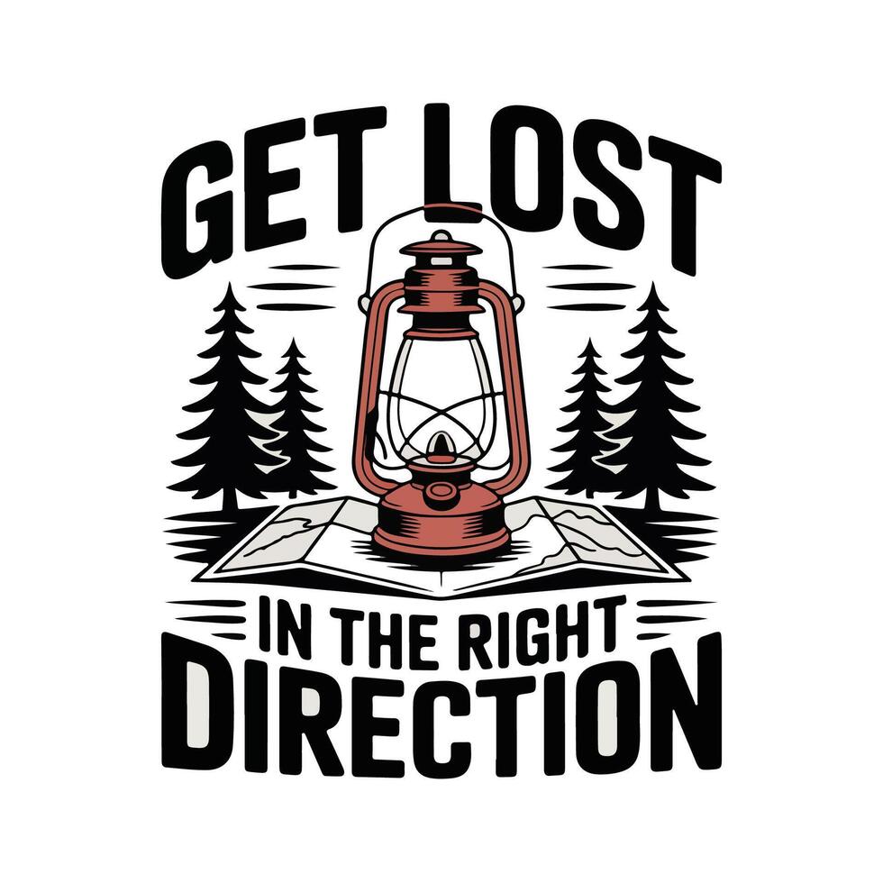 A lantern and trees with a map that says get lost in direction text tshirt design vector