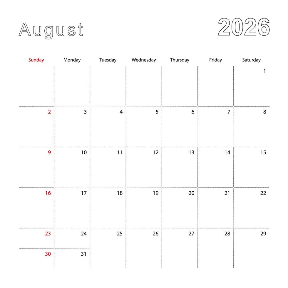 Simple wall calendar for August 2026 with dotted lines. The calendar is in English, week start from Sunday. vector