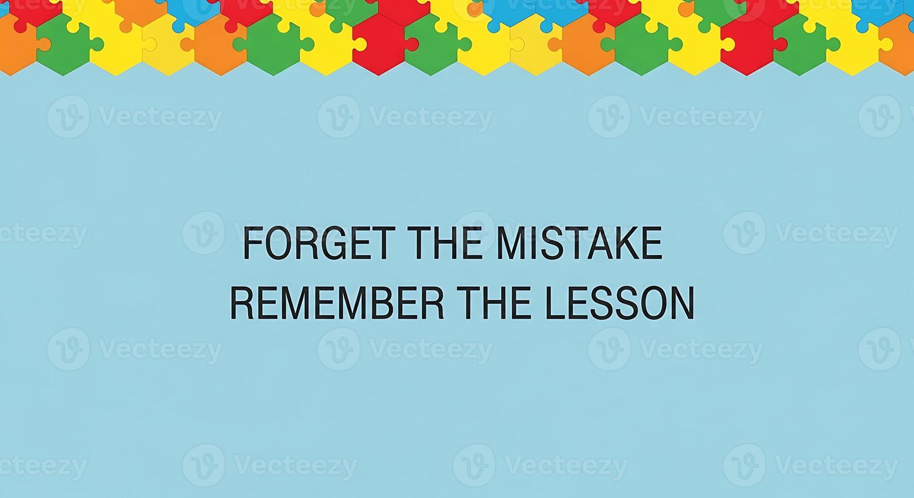 Forget the Mistake Remember the Lesson Learn from Every Experience photo