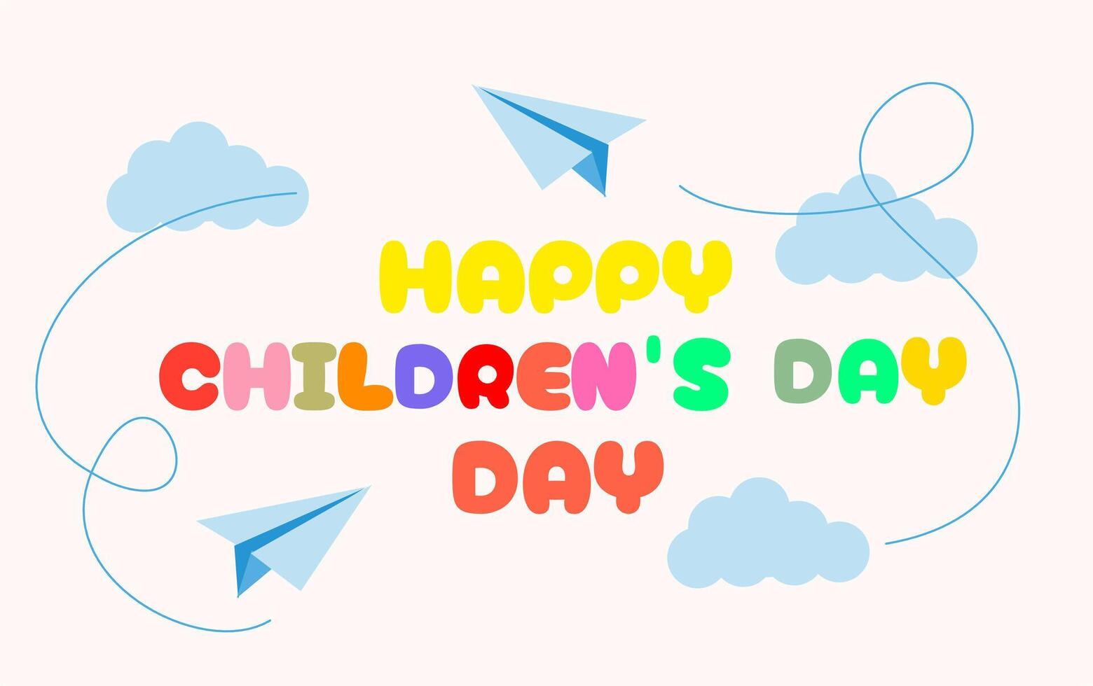 A cheerful graphic featuring paper airplanes clouds and the text HAPPY CHILDRENS DAY in colorful block vector