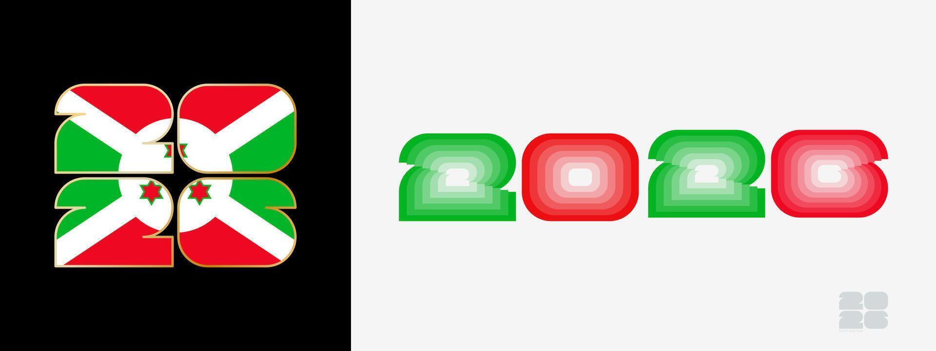 Year 2026 with flag of Burundi and in color palate of Burundi flag. Happy New Year 2026 in two different style. vector