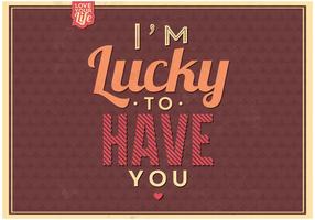 Lucky to Have You Vector Background