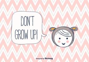 Don't Grow Up Background Vector