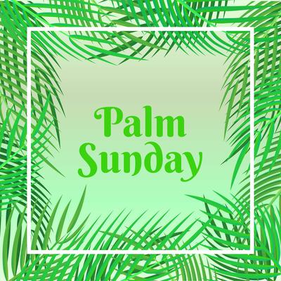 Palm Sunday Holiday Card With Palm Leaves Border Background