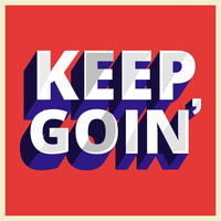Keep Goin Typography