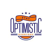 Stay Optimistic Typograpgy Vector