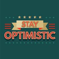 La palabra de Stay Optimistic Typography Retro o Vintage Concept vector