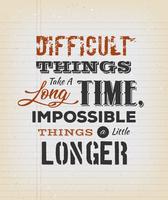 Difficult Things Take A Long Time