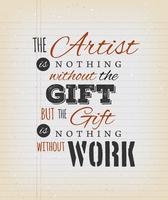 The Artist Is Nothing Without The Gift Quote vector