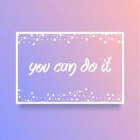 Hand Lettering You Can Do It Card Of Encouragement Vector