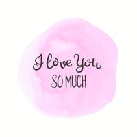 Romantic quote. Love text for valentine day. Greeting card design. Vector illustration for print. Watercolor background isolated on white.