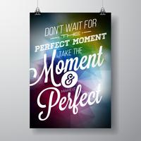 Don't t wait for the perfect moment design vector