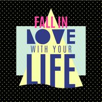 Fall in the love with your life.  vector