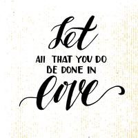 Let all that you do be done in love. vector