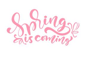 La frase de letras de caligrafía de color rosa llega la primavera vector