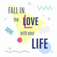 Fall in the love with your life vector