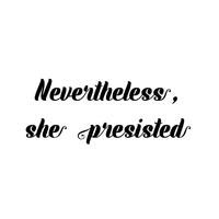 Handdrawn feminist sign Nevertheless, she persisted. Womens protest vector