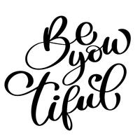 Be you tiful beauty Dibujado a mano saludos letras vector