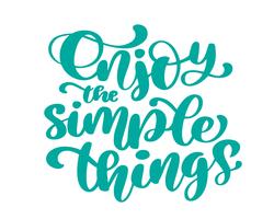 Enjoy the simple things Hand drawn text. vector