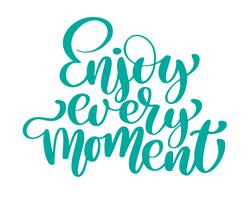 Enjoy every moment Hand drawn text vector