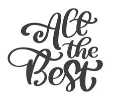 All the best text vector calligraphy lettering positive quote, design for posters, flyers, t-shirts, cards, invitations, stickers, banners. Hand painted brush pen modern isolated on a white background