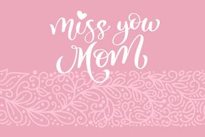 Miss you Mom greeting card vector calligraphic inscription phrase. Happy Mother's Day vintage hand lettering quote illustration text