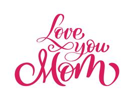 love you mom card. Hand drawn lettering design. vector