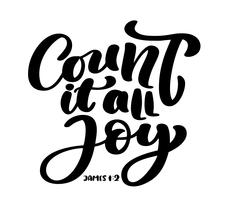 Hand lettering Count it all Joy, James 1:2. Biblical background. Text from the Bible Old Testament. Christian verse, Vector illustration isolated on white background