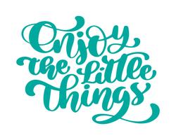 Enjoy the little things Hand drawn text vector
