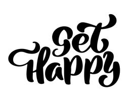 Get happy hand lettering inscription positive quote vector