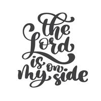 Hand lettering The Lord is on my side. Biblical background. New Testament. Christian verse, Vector illustration isolated on white background