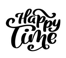 Happy time calligraphy vector lettering for card. Hand drawn text phrase. Calligraphy lettering word graphic, vintage art for posters and greeting cards design