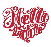 Hello love. I heart you. Valentines day greeting card with calligraphy wedding. Hand drawn design vintage elements. Handwritten modern brush lettering vector