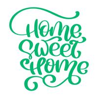 Green Calligraphic quote Home sweet home text. Hand lettering typography poster. For housewarming posters, greeting cards, home decorations. Vector illustration