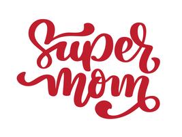 Super mom. Handwritten lettering text for greeting card for happy mothers day. Quote isolated on white vector vintage illustration