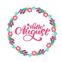 Hello August lettering print vector text and wreath with flower. Summer minimalistic illustration. Isolated calligraphy phrase on white background