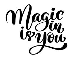 Magic is in you. Trendy hand lettering quote, fashion graphics, art print for posters and greeting cards design phrase. Calligraphic isolated text. Vector illustration