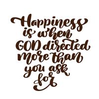 Happiness is when God directed more than you ask for Hand lettering. Biblical background. New Testament. Christian verse, Vector illustration isolated on white background