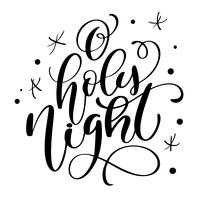 O holy night lettering Christmas and New Year holiday calligraphy phrase isolated on the background. Fun brush ink typography for photo overlays t-shirt print flyer poster design vector