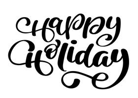 Happy Holiday vector Calligraphic Lettering text for design greeting cards. Holiday Greeting Gift Poster. Calligraphy modern Font