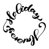 Happy Holiday vector Calligraphic Lettering text written in a circle for design greeting cards. Holiday Greeting Gift Poster. Calligraphy modern Font