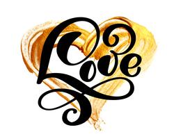 handwritten inscription LOVE on a background of a golden heart. Happy Valentines day card, romantic wedding quote for design greeting cards, tattoo, holiday invitations, photo overlays, t-shirt print, flyer, poster design, mug, pillow vector